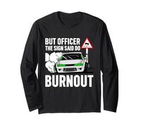 But Officer The Sign Said Do a Burnout - Funny Car Humor Maglia a Manica