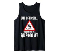 But Officer the Sign Said Do a Burnout - Funny Drift Fan Car Canotta