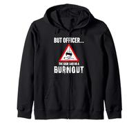 But Officer the Sign Said Do a Burnout - Funny Drift Fan Car Felpa con Cappuccio