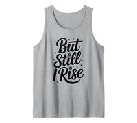 But Still I Rise Women's Inspiration Positive Citazione regalo Her Canotta