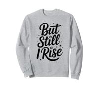 But Still I Rise Women's Inspiration Positive Citazione regalo Her Felpa