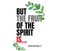 But the fruit of the Spirit is...