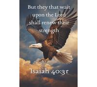 But they that wait upon the Lord: Isaiah 40:31
