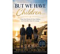 But We Have Children...: Chase Your Dreams So Your Children Get Front Row Seats To Courage.