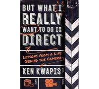 Ken Kwapis But What I Really Want to Do Is Direct (Tascabile)