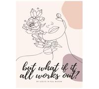 but what if it all works out?