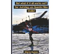 But what if it all works out? Der Aufstieg von Quentin Fillon Maillet
