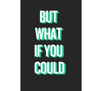 But What If You Could