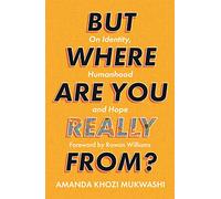 But Where Are You Really From?: On Identity, Humanhood and Hope