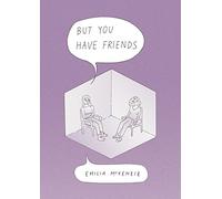 But You Have Friends