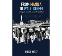 Butch Meily From Manila to Wall Street (Tascabile)