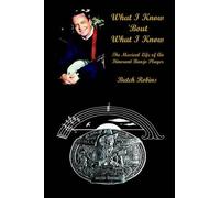 Butch Robins What I Know 'Bout What I Know: the Musical Life of an I (Tascabile)