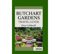 Butchart Gardens Travel Guide: Journey Through Bloom, Serenity, And Wonder