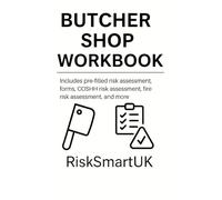 Butcher Shop Safety Workbook: Pre-Filled Risk Assessments, Fire & COSHH Forms for Small Businesses
