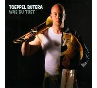 Butera,Toeppel - Was du Tust