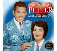 Butler, Carl & Pearl - Don't Let Me Cross Over