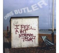 Butler, Chris - I Feel A Bit Normal Today