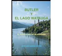BUTLER Y EL LAGO WATAUGA: EL PUEBLO QUE NO SE AHOGABA