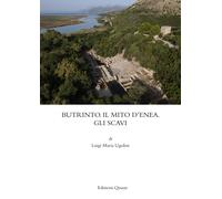 Butrinto. Il mito d'Enea. Gli scavi - [Quasar]