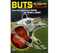 Buts de légende : tous les plus beaux buts de 1930 à 2002