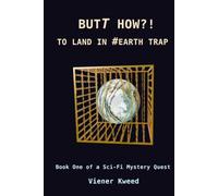 Butt how?! To land in #Earth trap: Book One of a Sci-Fi Mystery Quest