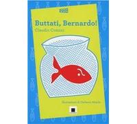 Buttati, Bernardo!