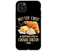 BUTTER FIRST QUESTIONS LATER FRENCH PASTRY LOGIC Custodia per iPhone 11 Pro Max