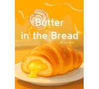Butter in the Bread: A Sweet and Warm Picture Book with Three Stories for Children Ages 4-7