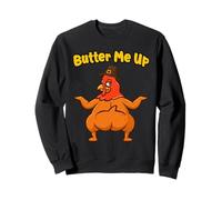 Butter Me Up Turchia Ringraziamento Divertente Festa Festa Umorismo Felpa