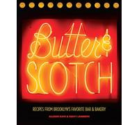 Butter & Scotch: Recipes from Brooklyn's Favorite Bar and Bakery