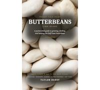 Butterbeans: Lima Beans: A Pocket Field Guide to Growing, Shelling, and Keeping the Gulf Coast Butterbean