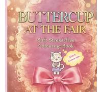 Buttercup At The Fair: Soft Stress-Free Colouring Book