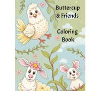 Buttercup & Friends Coloring Book: Beautiful Chicken and her Adorable Animal Friends, easy to color pages, 8.5 x 11 inches/30 pages