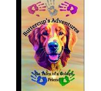 Buttercup’s Adventures: Six Tales of a Golden Friend