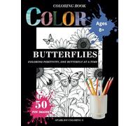 Butterflies: An Inspirational Coloring Book for Teens and Adults - Coloring Positivity, One Butterfly at a Time