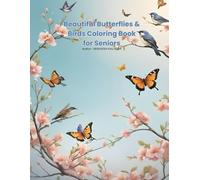 Butterflies and Birds Coloring Book for Seniors: Stress-Relieving Nature Scenes with Birds, Butterflies, and Flowers