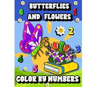Butterflies And Flowers Color By Numbers: A Magical and Creative Adventure for Kids Ages 5-10