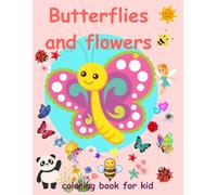 Butterflies and Flowers Coloring Book: Beautiful and Relaxing Designs for Ages 3-5: 102 Pages of Stunning Butterfly and Flower Illustrations for Stress Relief, Creativity, and Mindfulness