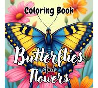 Butterflies and Flowers Coloring Book: Beautiful Large Print Butterfly and Floral Designs for Stress Relief and Mindful Relaxation.