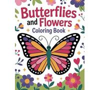 Butterflies and Flowers Coloring Book for Kids Ages 4-8: 50 Cute Coloring Pages with Different Butterflies and Beautiful Flowers for Boys & Girls