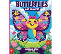 Butterflies and Flowers Coloring Book for Kids: Easy and Cute Style Coloring Pages of Different Beautiful Butterflies and Flowers for Boys Girls Kids Ages 4-8