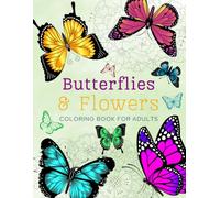 Butterflies and Flowers: Coloring Pages for Stress Relief and Relaxation