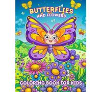 Butterflies and Flowers Colouring Book for Kids: Fun and Easy Coloring Pages of different Beautiful and cute Butterflies and Flowers. Perfect for Boys Girls ages 4-8