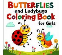Butterflies and Ladybugs Coloring Book for Girls Ages 3-12: Simple and Bold Outlined Nature Designs Featuring Beautiful Butterflies, Playful Ladybugs, and Happy Flowers for Kids