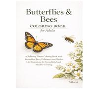 Butterflies & Bees Coloring Book for Adults: A Relaxing Nature Coloring Book with Butterflies, Bees, Pollinators, and Garden Life Illustrations for Stress Relief