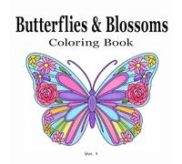 Butterflies & Blossoms Coloring Book: 35 Intricate Butterfly and Flower Illustrations for Relaxation, Creativity, and Stress Relief