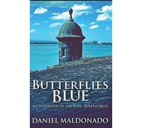 Butterflies Blue: An Interlude in San Juan, Puerto Rico