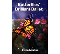 Butterflies' Brilliant Ballet: A Celebration of Butterflies, Beetles, and Bugs