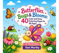 Butterflies, Bugs & Blooms: 40 Cute and Easy Coloring Pages for Relaxation