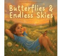 Butterflies & Endless Skies: A Gentle Children's Book About Grief, Loss, and Healing